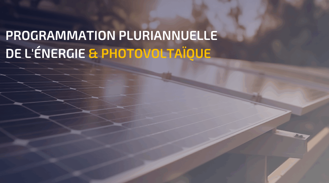 Protégé : PPE 3 et photovoltaïque : quels impacts sur les stratégies énergétiques ?