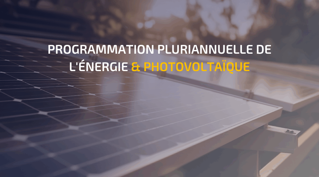 Protégé : PPE 3 et photovoltaïque : quels impacts sur les stratégies énergétiques ?